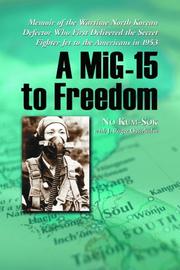 Cover of: A MiG-15 to Freedom: Memoir of the Wartime North Korean Defector Who First Delivered the Secret Fighter Jet to the Americans in 1953