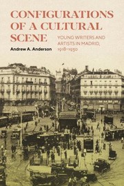 Cover of: Configurations of a Cultural Scene: Young Writers and Artists in Madrid, 1918-1930