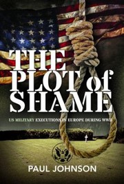 Cover of: Plot of Shame: US Military Executions in Europe During WWII