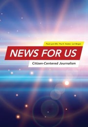 Cover of: News for US: Citizen-Centered Journalism