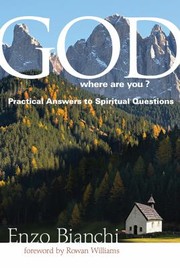 Cover of: God, where are you? practical answers to spiritual questions