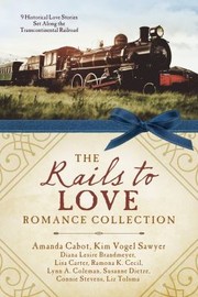 Cover of: Rails to Love Romance Collection by Diana Lesire Brandmeyer, Amanda Cabot, Lisa Carter, Ramona K. Cecil, Lynn A. Coleman, Diana Lesire Brandmeyer, Amanda Cabot, Lisa Carter, Ramona K. Cecil, Lynn A. Coleman