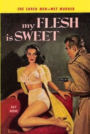 Cover of: My Flesh Is Sweet by Day Keene