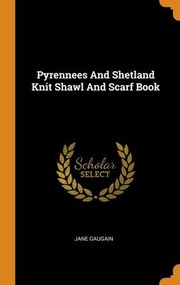 Cover of: Pyrennees and Shetland Knit Shawl and Scarf Book