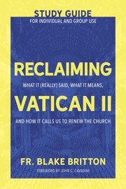 Cover of: Reclaiming Vatican II: What It  Said, What It Means, and How It Calls Us to Renew the Church