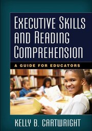 Cover of: Executive Skills and Reading Comprehension by Kelly B. Cartwright, Nell K. Duke, Kelly B. Cartwright, Nell K. Duke