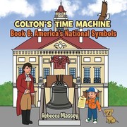 Cover of: Colton's Time Machine : Book 6: America's National Symbols