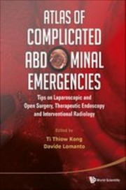 Cover of: Atlas of Complicated Abdominal Emergencies: Tips on Laparoscopic and Open Surgery, Therapeutic Endoscopy and Interventional Radiology