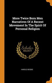 Cover of: More Twice Born Men Narratives of a Recent Movement in the Spirit of Personal Religion