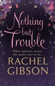 Cover of: Nothing but Trouble by Rachel Gibson, Rachel Gibson