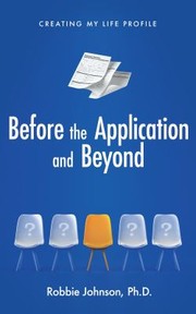 Cover of: Before the Application and Beyond: Creating My Life Profile