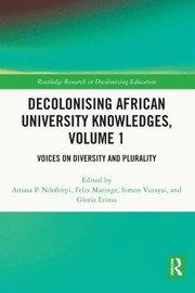 Cover of: Decolonising African University Knowledges, Volume 1 by Amasa Ndofirepi, Felix Maringe, Simon Vurayai, Gloria Erima