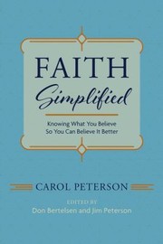 Cover of: Faith Simplified: Knowing What You Believe So You Can Believe It Better