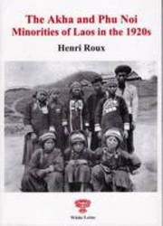 The Akha and Phu Noi minorities of Laos in the 1920s by Henri Roux