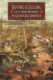 Cover of: Buying and Selling Civil War Memory in Gilded Age America by James Marten, Caroline E. Janney, Amanda Brickell Bellows, James Marten, Caroline E. Janney, Amanda Brickell Bellows