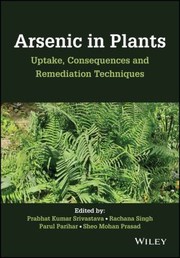 Cover of: Arsenic in Plants by Prabhat Kumar Srivastava, Rachana Singh, Parul Parihar, Sheo Mohan Prasad, Prabhat Kumar Srivastava, Rachana Singh, Parul Parihar, Sheo Mohan Prasad