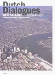 Cover of: Dutch dialogues: New Orleans--Netherlands : common challenges in urbanized deltas