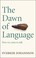 Cover of: Dawn of Language