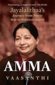 Cover of: Amma: Jayalalithaa's journey from movie star to political queen