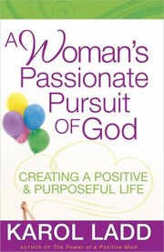 Cover of: A woman's passionate pursuit of God: creating a positive & purposeful life