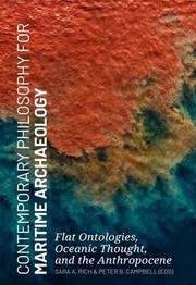 Cover of: Contemporary Philosophy for Maritime Archaeology: Flat Ontologies, Oceanic Thought, and the Anthropocene