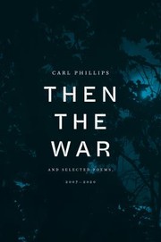 Cover of: Then the War: And Selected Poems, 2007-2020