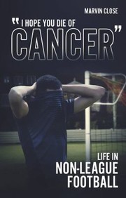 Cover of: &apos;&apos;Hope You Die of Cancer&quot;: Life in Non-League Football