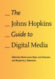 Cover of: Johns Hopkins Guide to Digital Media by Marie-Laure Ryan, Lori Emerson, Benjamin J. Robertson