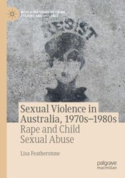 Cover of: Sexual Violence in Australia, 1970s-1980s: Rape and Child Sexual Abuse