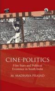 Cover of: Cine-politics: film stars and political existence in South India