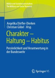 Cover of: Charakter - Haltung - Habitus: Persönlichkeit und Verantwortung in der Bundeswehr