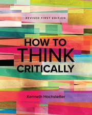 Cover of: How to Think Critically by Kenneth Hochstetter, Kenneth Hochstetter