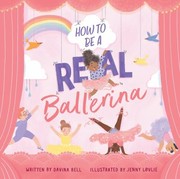 Cover of: How to Be a Real Ballerina