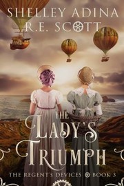 Cover of: Lady's Triumph: An Alt-History Regency Steampunk Adventure