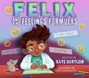 Cover of: Felix and the Feelings Formula