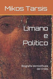 Cover of: Umano e Politico: Biografia Demistificata Del Cristo