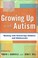 Cover of: Growing up with Autism