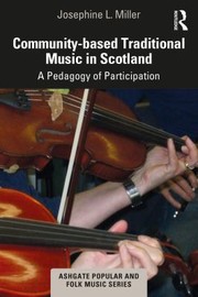 Community-Based Traditional Music in Scotland by Josephine L. Miller