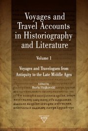 Cover of: Voyages and Travel Accounts in Historiography and Literature. Volume I: Voyages and Travelogues from Antiquity to the Late Middle Ages