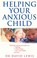 Cover of: Helping Your Anxious Child