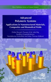 Cover of: Advanced Polymeric Systems by Didier Rouxel, Praveen K. M, Indu Raj, Sandhya Gopalakrishnan, Nandakumar Kalarikkal