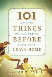 Cover of: 101 things you should do before your kids leave home