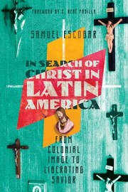 Cover of: In Search of Christ in Latin America: From Colonial Image to Liberating Savior