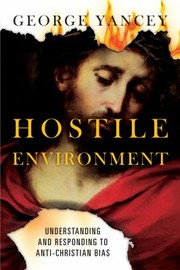 Cover of: Hostile Environment: Understanding and Responding to Anti-Christian Bias