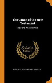 Cover of: Canon of the New Testament: How and When Formed