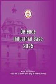 Cover of: Defence Industrial Base-2025 by Centre for Joint Warfare Studies Staff, Brig S. Bhalla, Shri H. C. Gandhi, S. K. Palhan