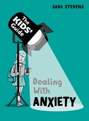 Cover of: Kids' Guide: Dealing with Anxiety