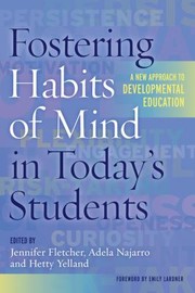 Cover of: Fostering Habits of Mind in Today's Students by Jennifer Fletcher, Adela Najarro, Hetty Yelland, Jennifer Fletcher, Adela Najarro, Hetty Yelland