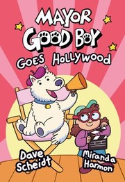 Cover of: Mayor Good Boy Goes Hollywood: A Graphic Novel