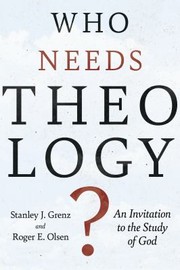 Cover of: Who Needs Theology?: An Invitation to the Study of God